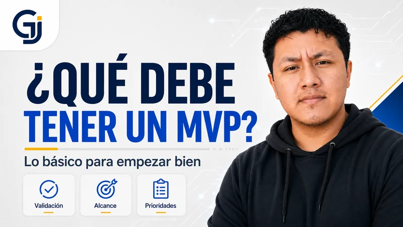 ¿Qué debe tener un MVP? Lo básico para empezar bien